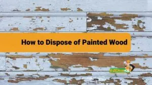 How to Dispose of Painted Wood