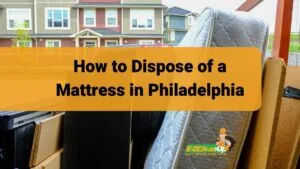 How to Dispose of a Mattress in Philadelphia