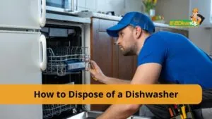How to Dispose of a Dishwasher