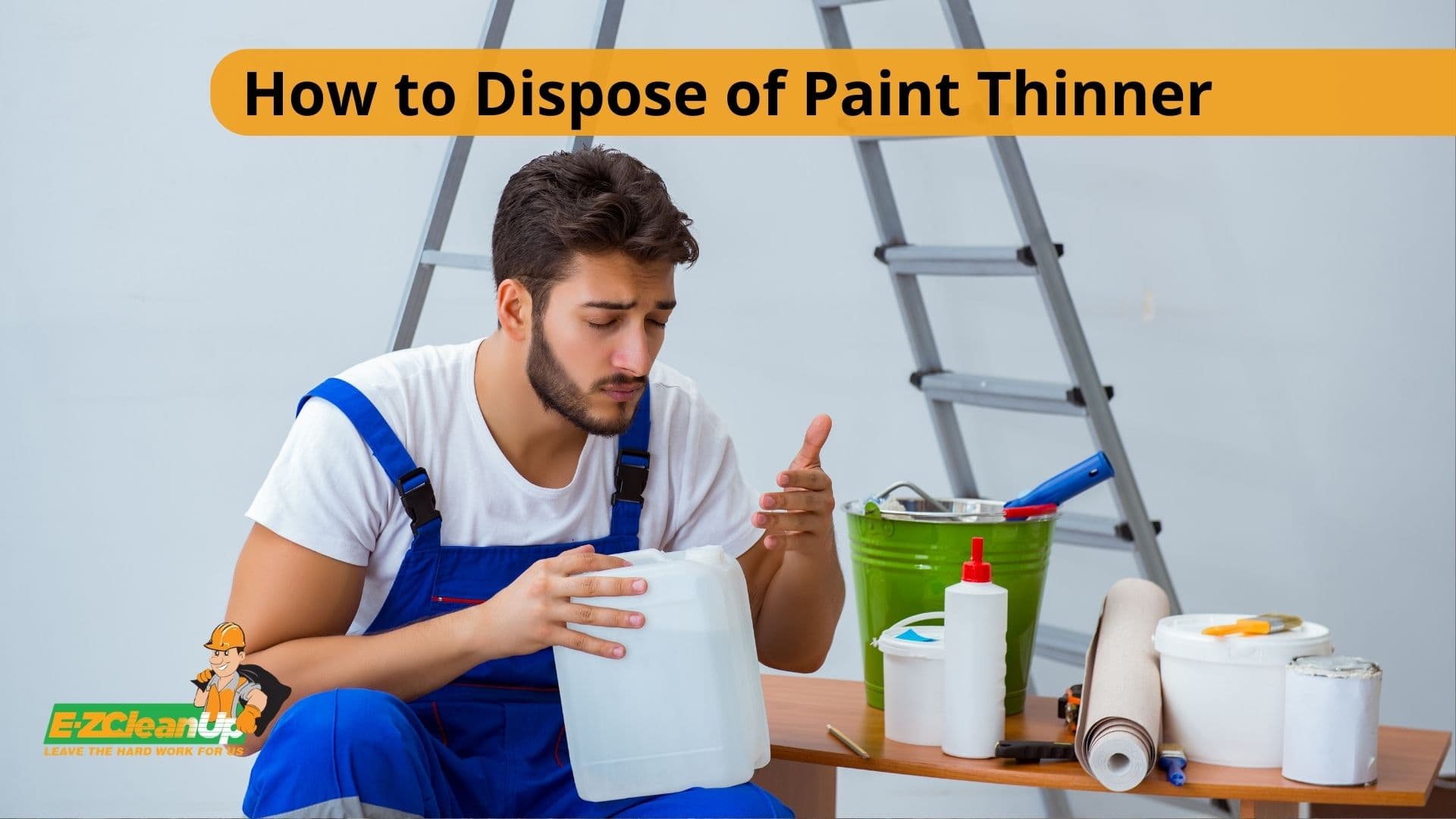 How to Dispose of Paint Thinner Responsibly 🎨 - EZ CleanUp