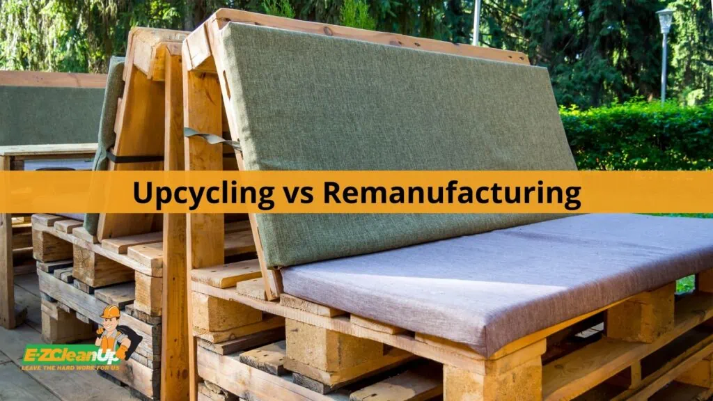 Upcycling vs Remanufacturing