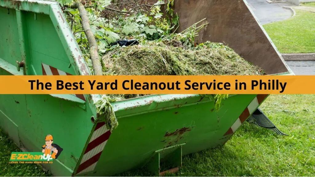 the best yard cleanout service in philly
