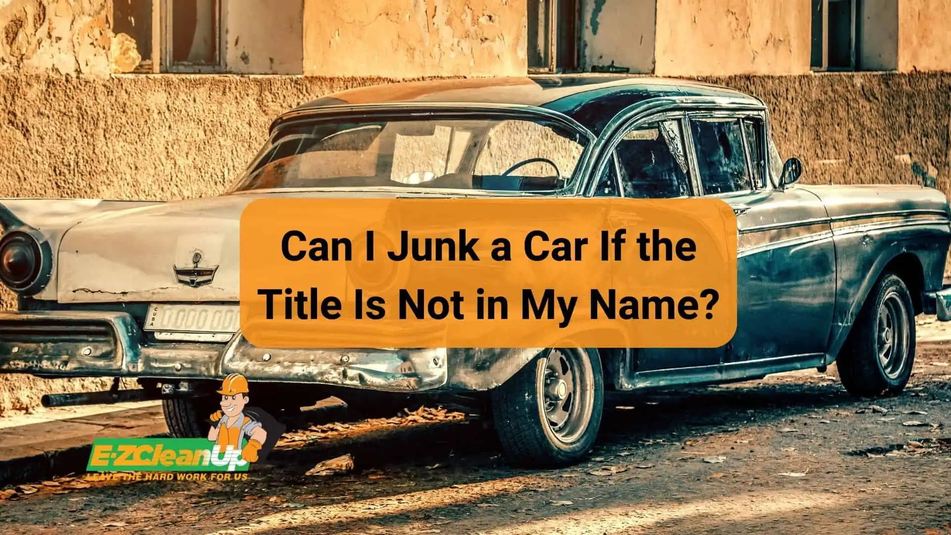 can i junk a car if the title is not in my name