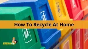 How To Recycle At Home
