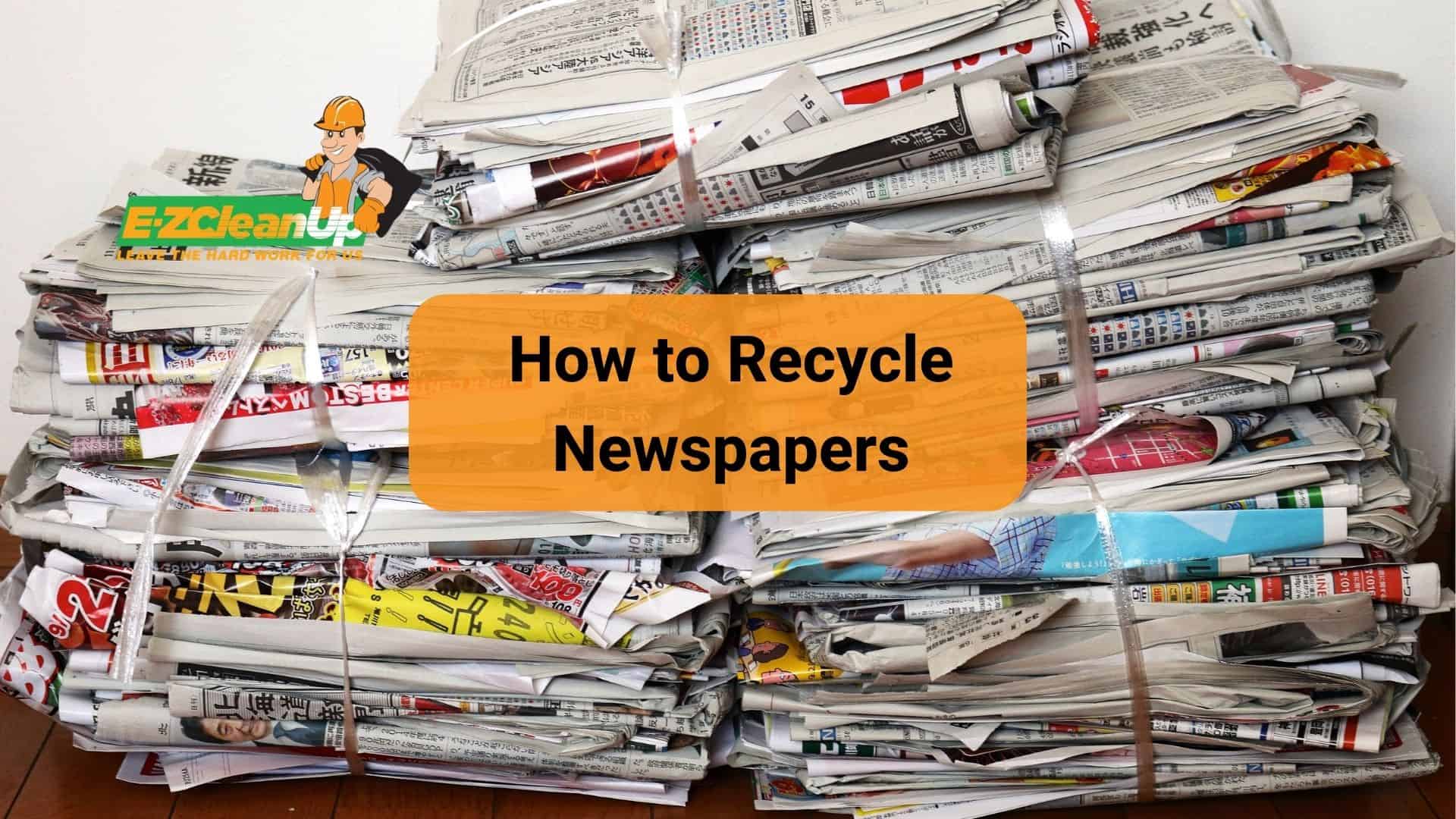 How to Recycle Newspapers Complete Guide ♻️ EZ CleanUp