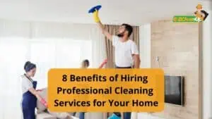 8 Benefits of Hiring a Professional Cleaning Service for Your Home