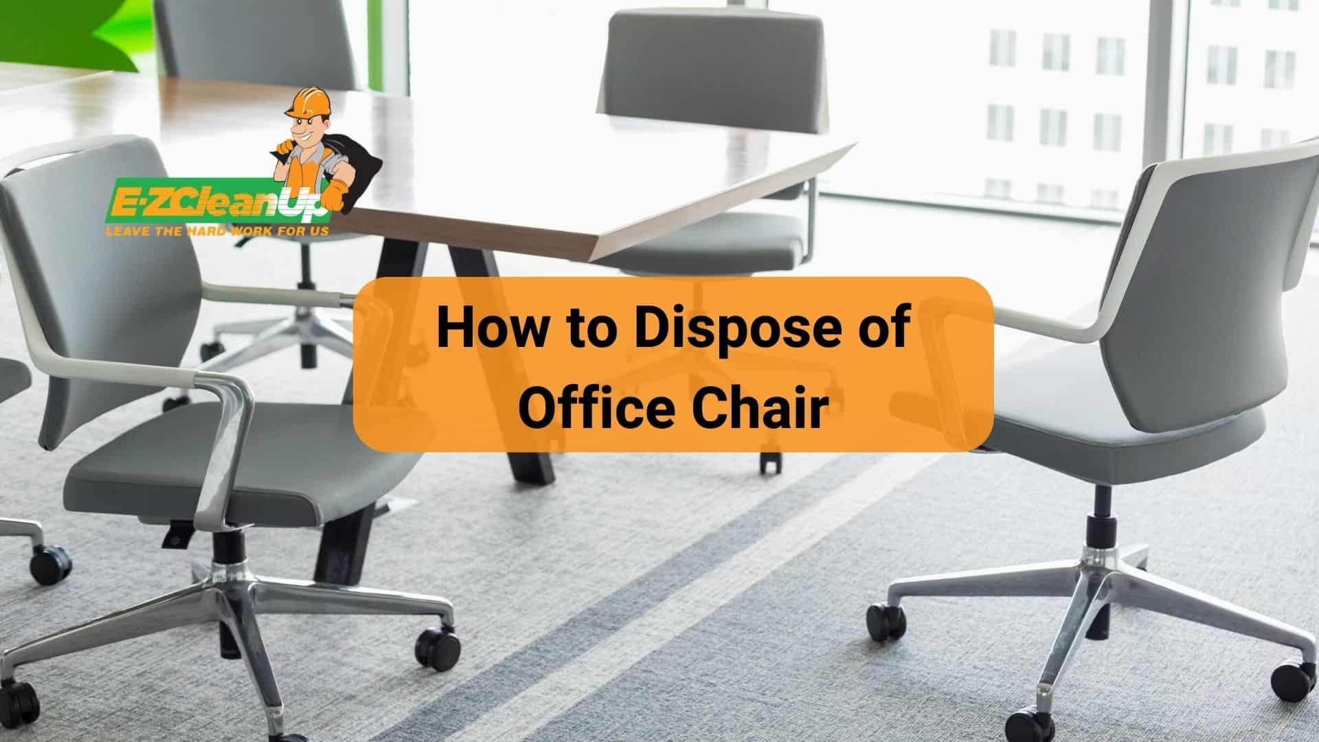 How to Dispose of Office Chair Innovative Ideas EZ CleanUp