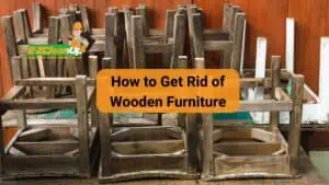 how to get rid of wooden furniture