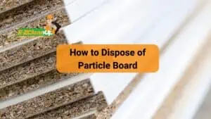 How to Dispose of Particle Board