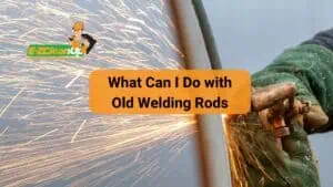 What Can I Do with Old Welding Rods