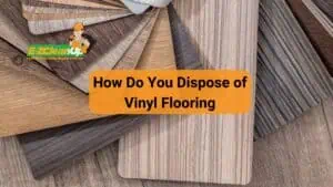 How Do You Dispose of Vinyl Flooring
