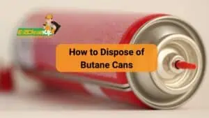 How to Dispose of Butane Cans