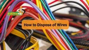 how to dispose of wires