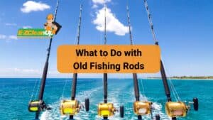 what to do with old fishing rods