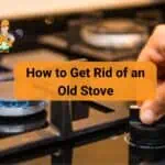 How to Get Rid of an Old Stove