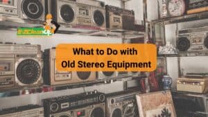 What to Do with Old Stereo Equipment