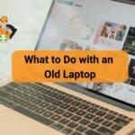 What to Do with an Old Laptop