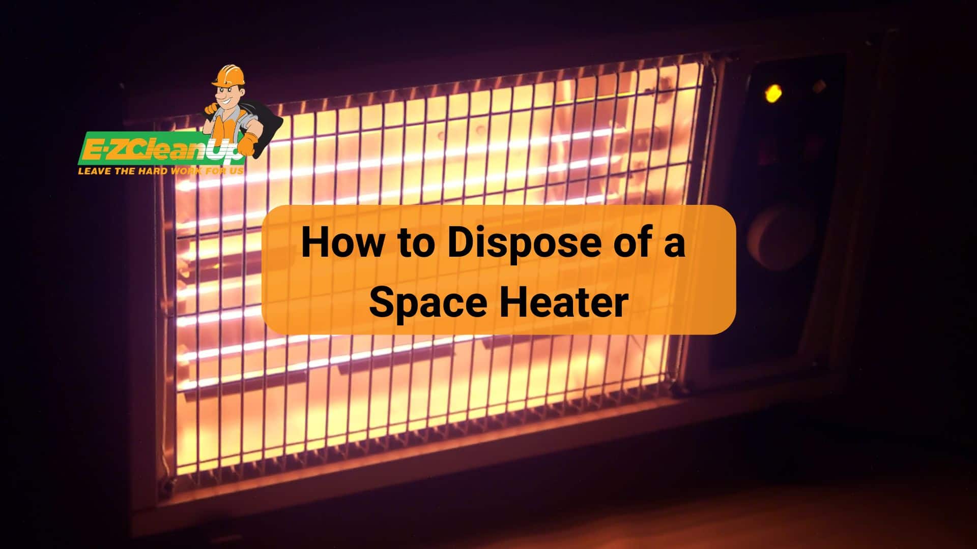 How to Dispose of a Space Heater Handy Guide EZ CleanUp