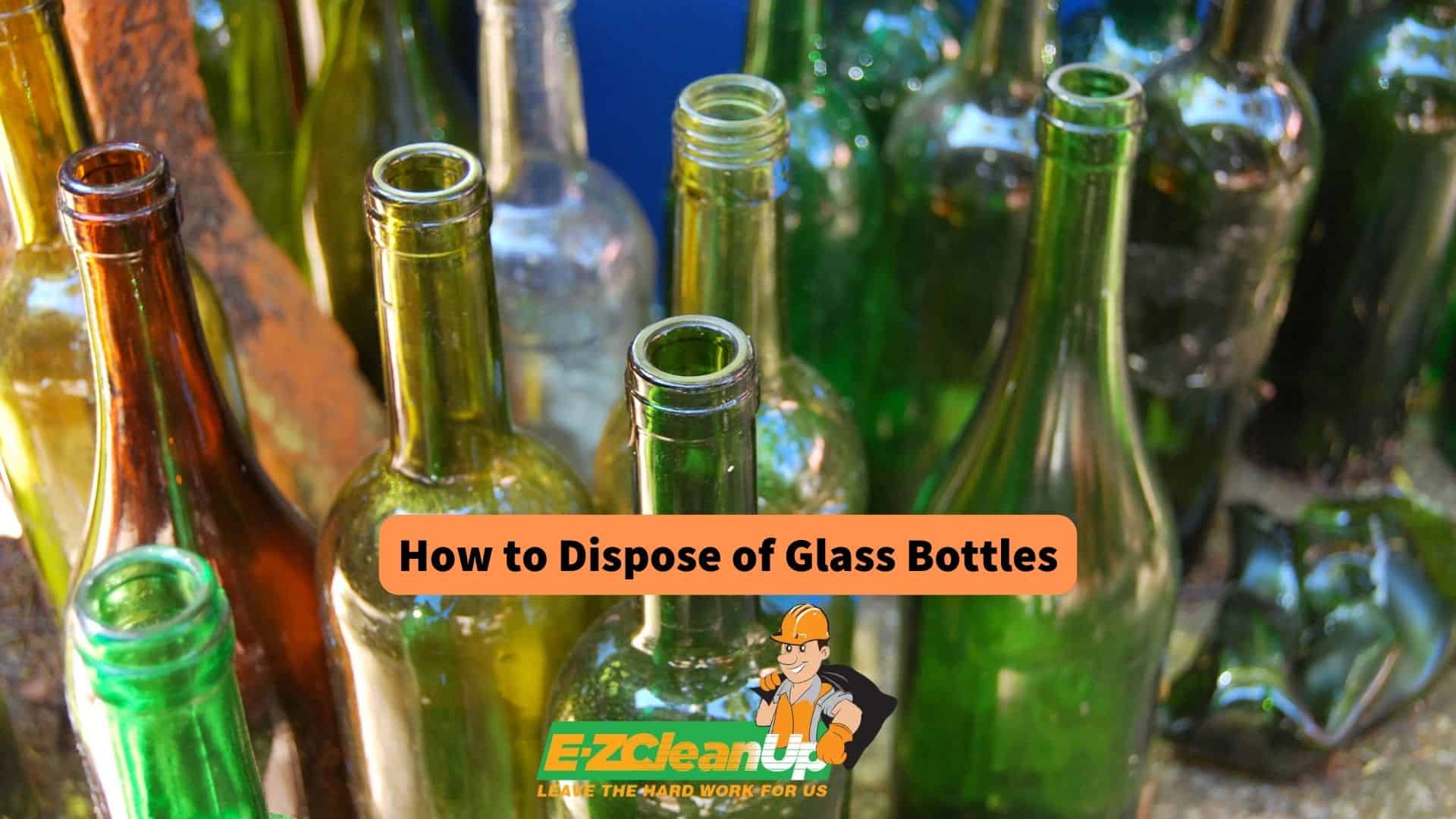 How to Dispose of Glass Bottles ♻️ EZ Cleanup