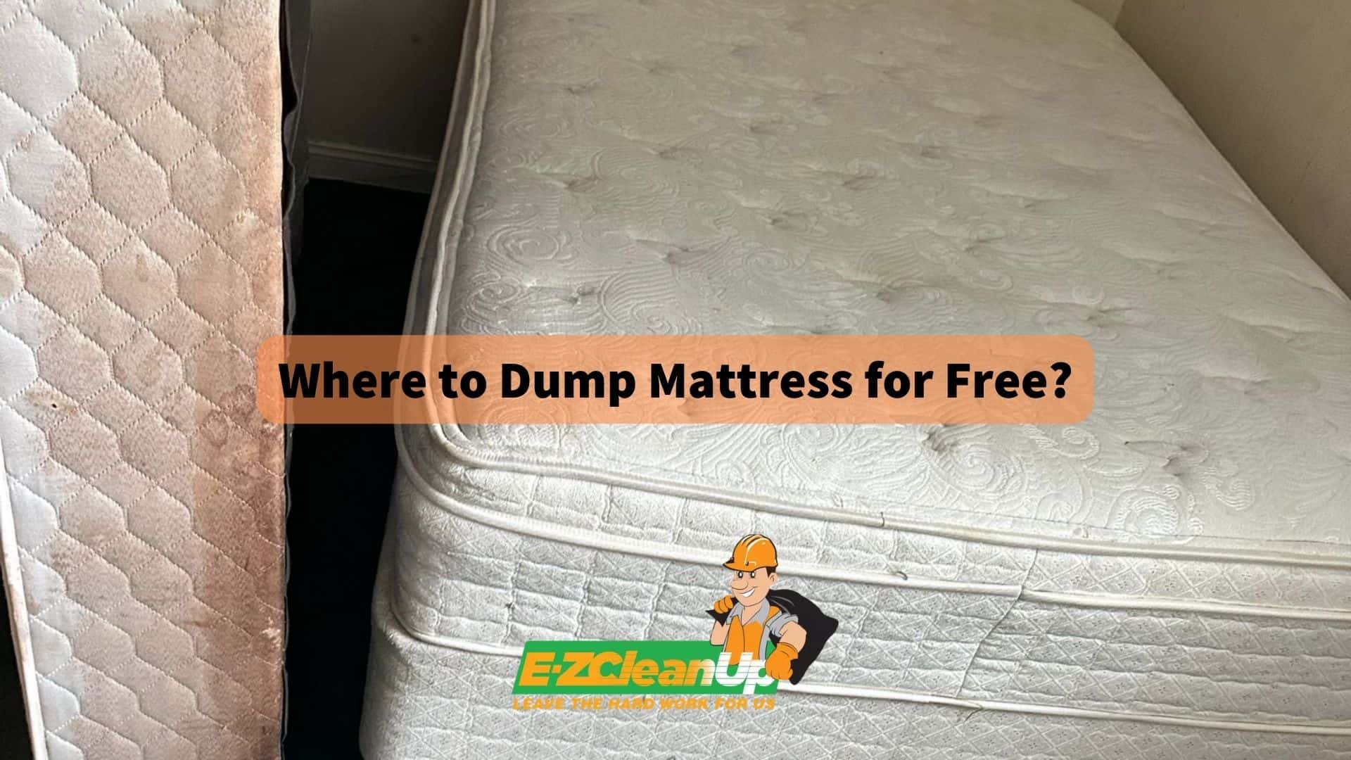 Where to Dump Mattress for Free? ♻️ - EZ CleanUp