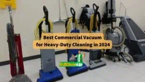 best-commercial-vacuum-for-heavy-duty-cleaning-in-2024