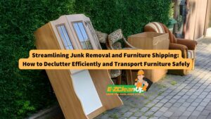 streamlining-junk-removal-and-furniture-shipping-how-to-declutter-efficiently-and-transport-furniture-safely