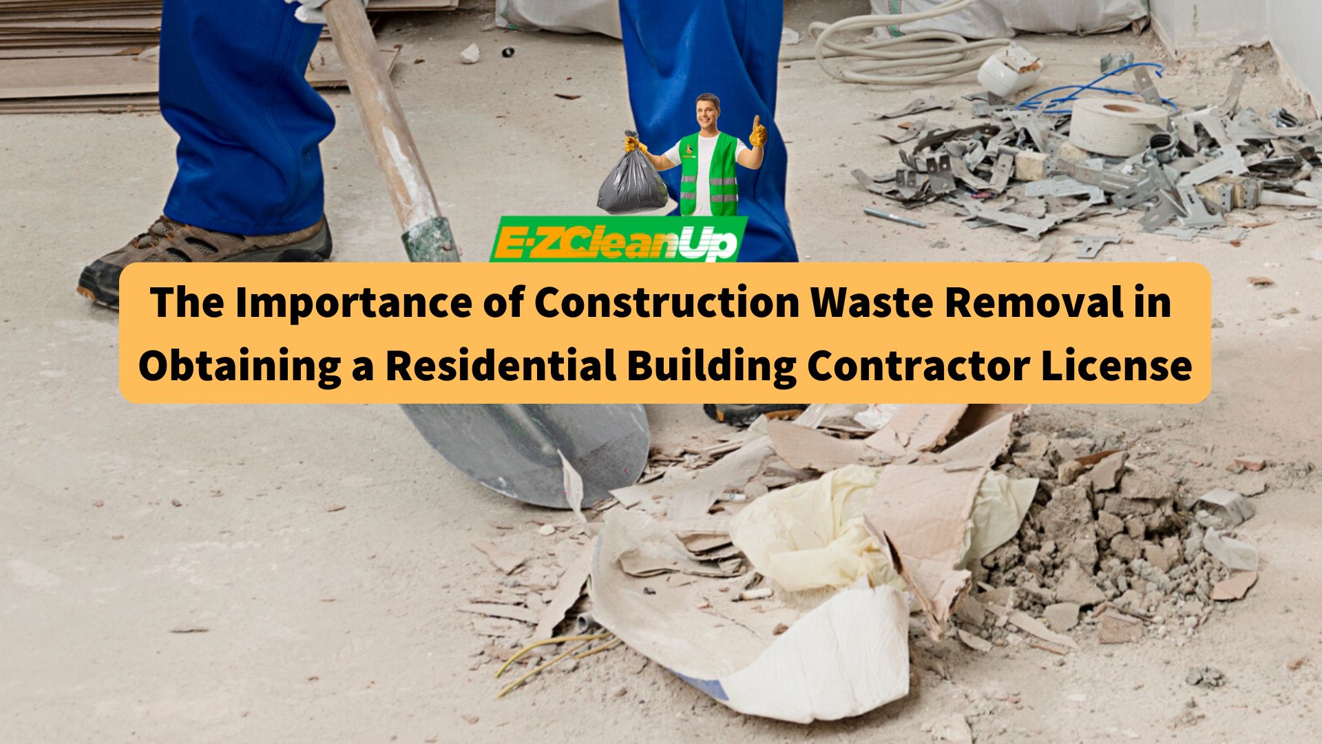 the-importance-of-construction-waste-removal-in-obtaining-a-residential-building-contractor-license