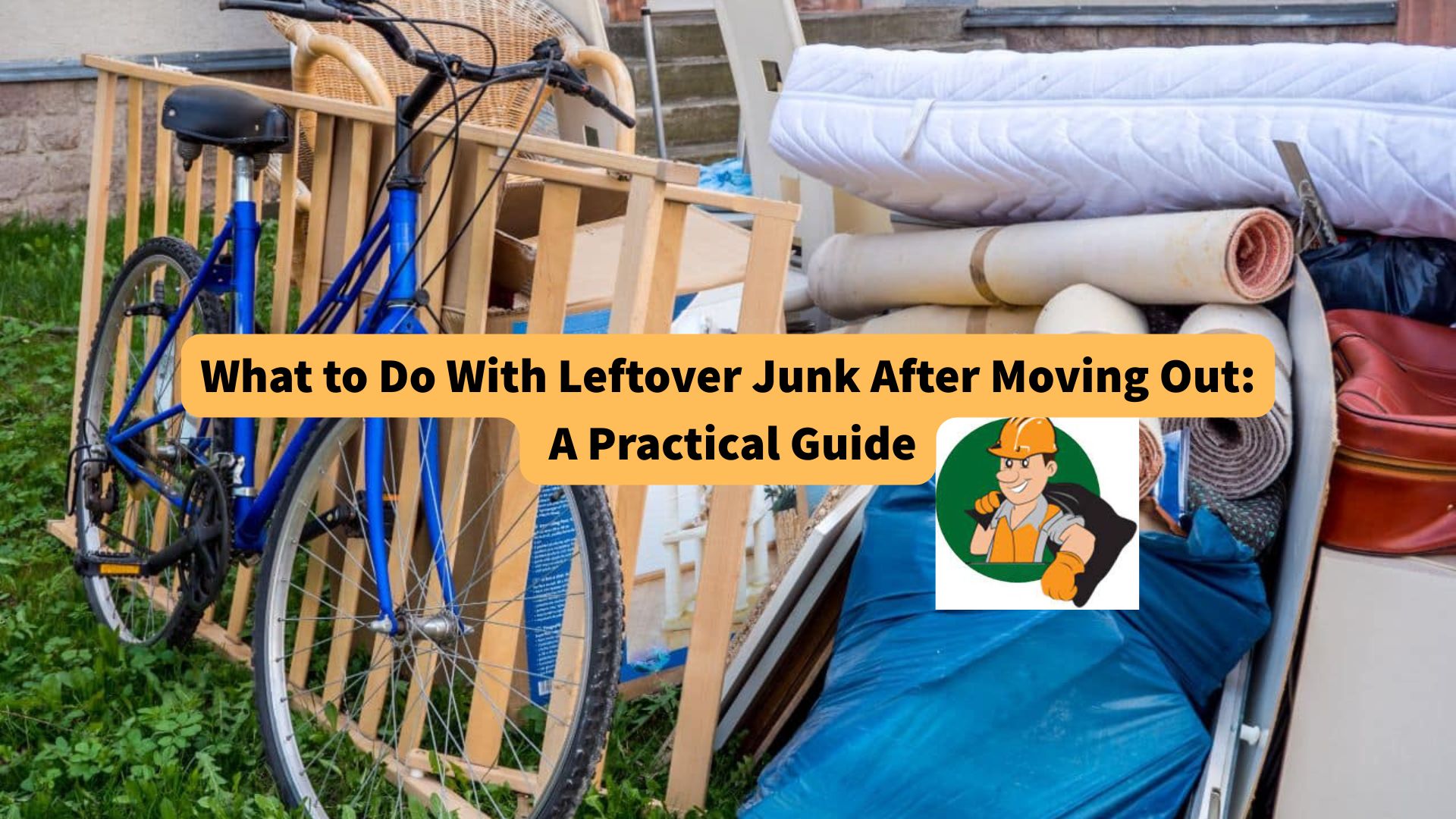 what-to-do-with-leftover-junk-after-moving-out-a-practical-guide