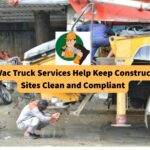 how-vac-truck-services-help-keep-construction-sites-clean-and-compliant