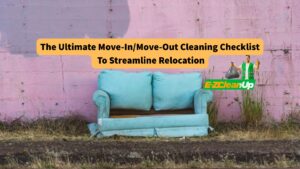 the-ultimate-move-in-move-out-cleaning-checklist-to-streamline-relocation