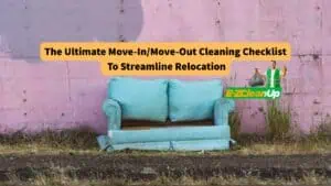 the-ultimate-move-in-move-out-cleaning-checklist-to-streamline-relocation