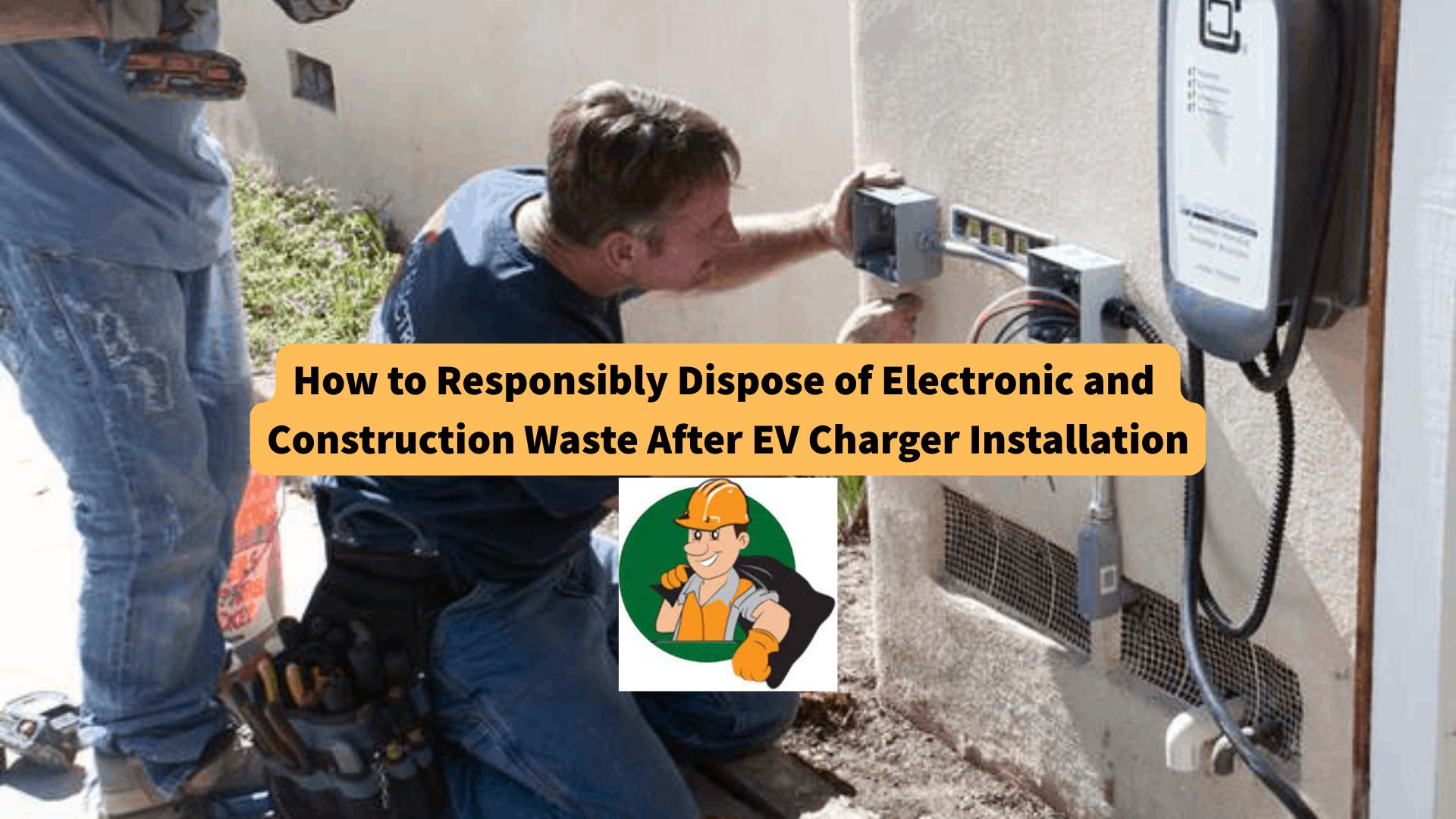 how-to-responsibly-dispose-of-electronic-and-construction-waste-after-EV-charger-installation