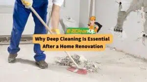 why-deep-cleaning-is-essential-after-a-home-renovation