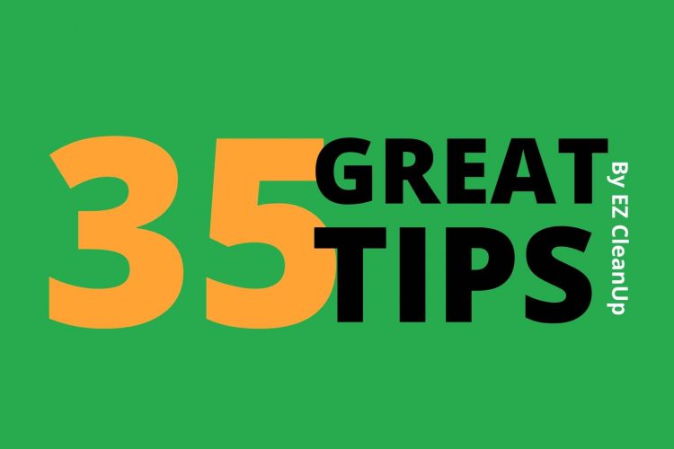 35 Great Tips By - EZ CleanUp