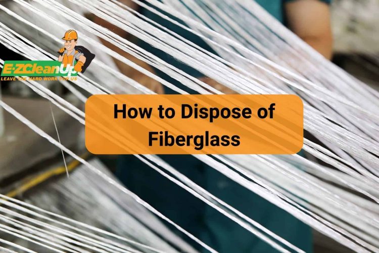 How to Dispose of Fiberglass