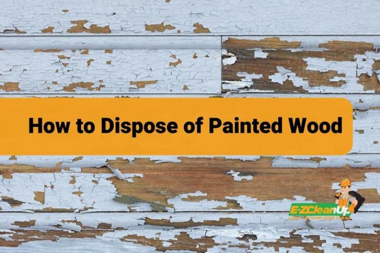 How to Dispose of Painted Wood