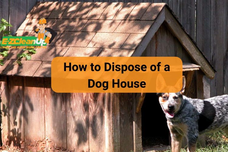 How to Dispose of a Dog House
