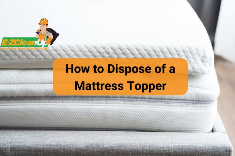 How to Dispose of a Mattress Topper