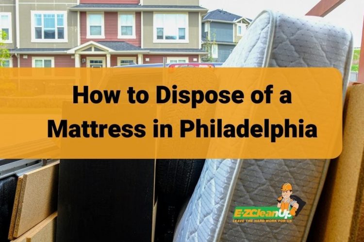 How to Dispose of a Mattress in Philadelphia