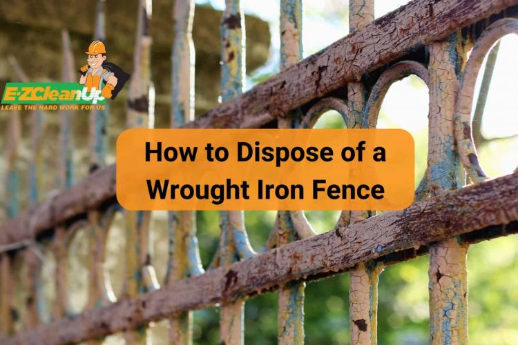 How to Dispose of a Wrought Iron Fence