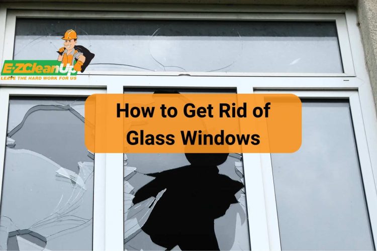 How to Get Rid of Glass Windows