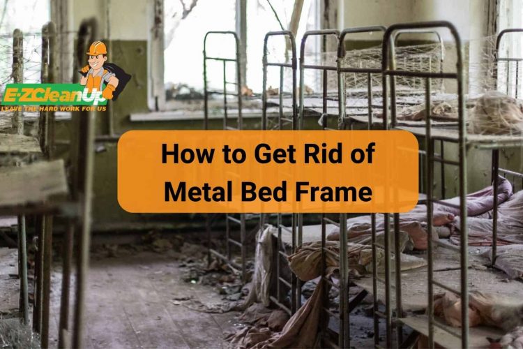 How to Get Rid of Metal Bed Frame