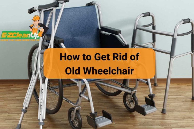 How to Get Rid of Old Wheelchair