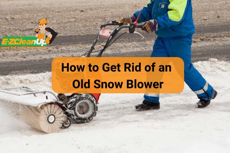 How to Get Rid of an Old Snow Blower