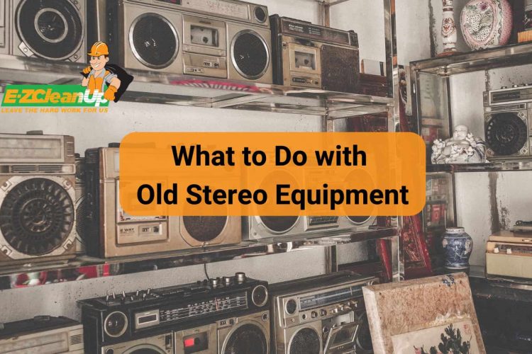 What to Do with Old Stereo Equipment