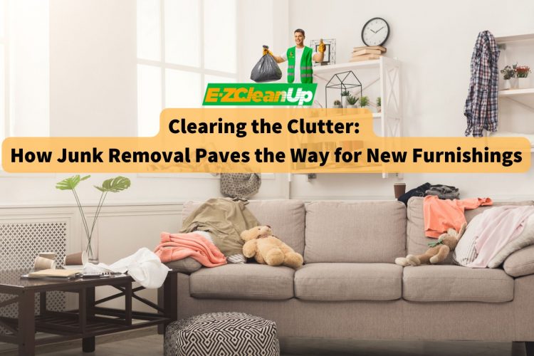 clearing-the-clutter-how-junk-removal-paves-the-way-for-new-furnishings