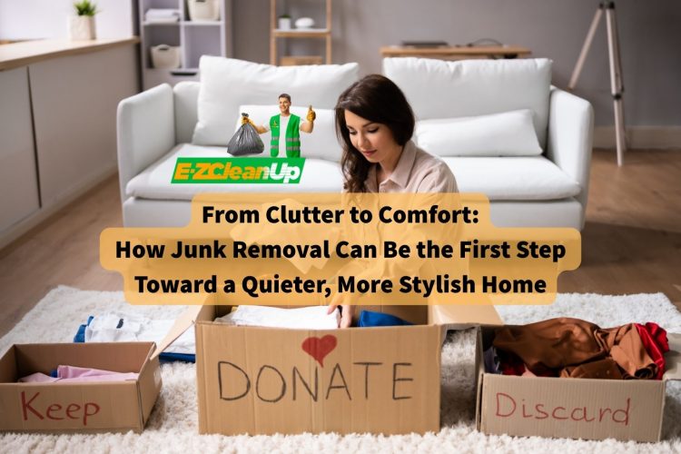 from-clutter-to-comfort-how-junk-removal-can-be-the-first-step-toward-a-quieter-more-stylish-home