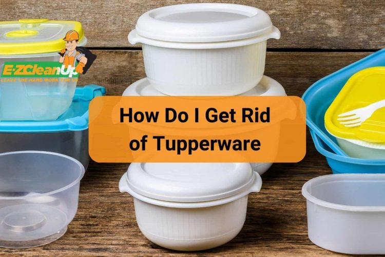 how do i get rid of old tupperware