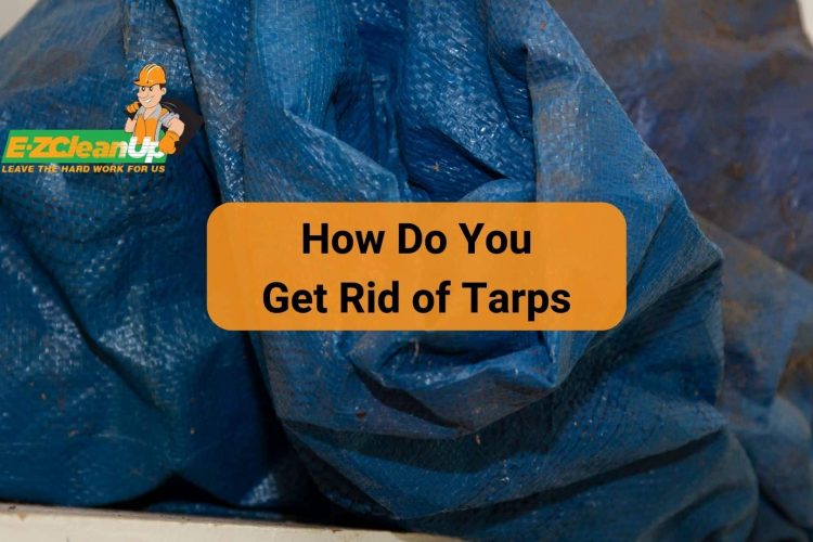 how do you get rid of tarps
