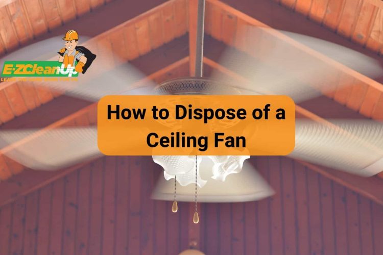 how to dispose of a ceiling fan